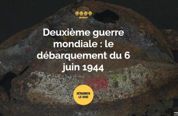 Quiz sur le débarquement du 6 juin 1944