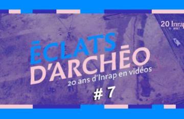 Éclats d'archéo #7 - La dame de Villers-Carbonnel VLSF
